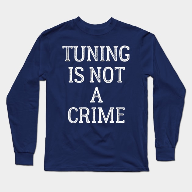 Tuning is not a crime Long Sleeve T-Shirt by TheBlackCatprints